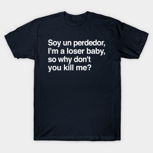 Soy un perdedor, I'm a loser baby - 90s lyrics fanart T-Shirt